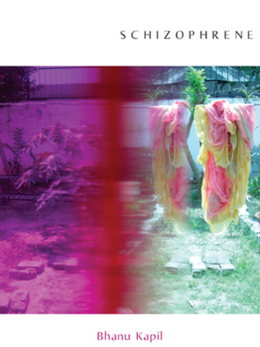 Title details for Schizophrene by Bhanu Kapil - Available